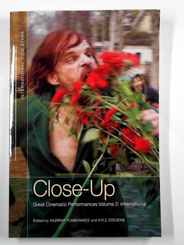 POMERANCE, Murray & STEVENS, Kyle (eds) - Close-up: great cinematic performances vol. 2: international