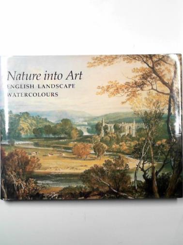 STAINTON, Lindsay - Nature into art: English landscape watercolours
