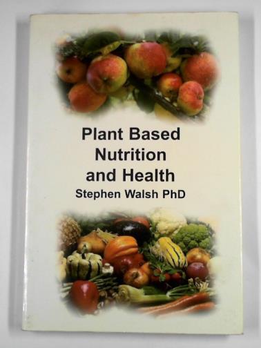 WALSH, Stephen - Plant based nutrition and health
