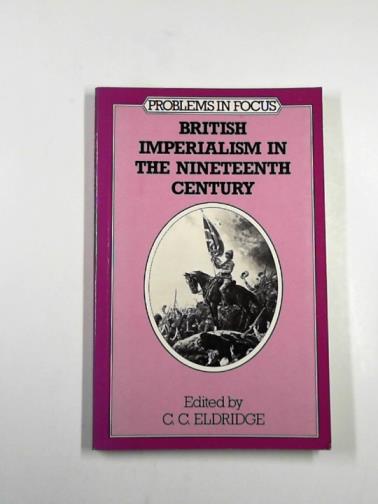 ELDRIDGE, C.C. - British Imperialism in the nineteenth century