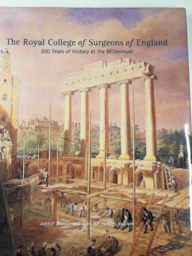 BLANDY, John P & LUMLEY, John S. P (eds) - The Royal College of Surgeons of England: 200 years of history at the Millennium