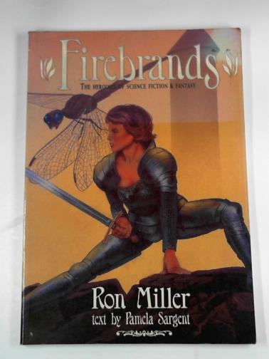 SARGENT, Pamela - Firebrands: the heroines of science fiction and fantasy