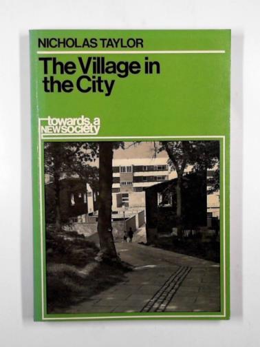 TAYLOR, Nicholas - The village in the city