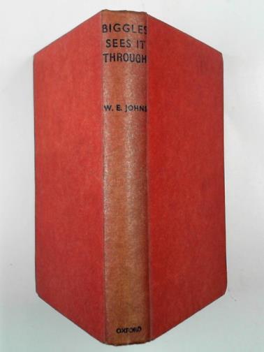 JOHNS, W. E. - Biggles sees it through