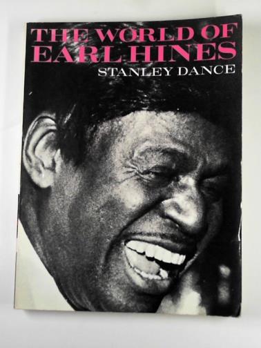 DANCE, Stanley - The world of Earl Hines