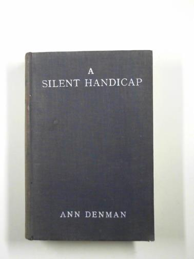 DENMAN, Ann - A silent handicap