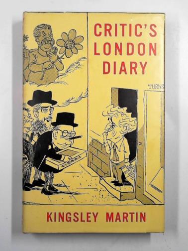 MARTIN, Kingsley - Critic's London diary: from the 