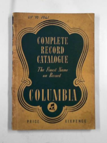  - Alphabetical catalogue of Columbia records complete to and including June 1941
