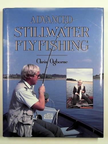 OGBORNE, Chris - Advanced stillwater flyfishing