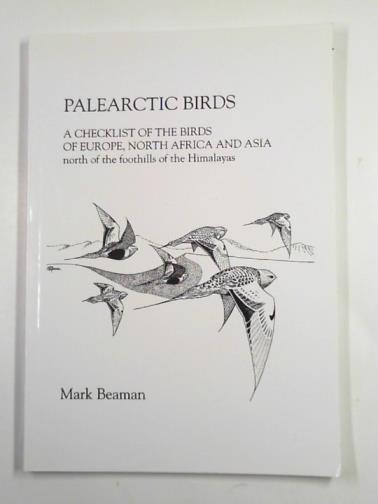 BEAMAN, Mark - Palearctic birds: a checklist of the birds of Europe, North Africa and Asia: north of the foothills of the Himalayas