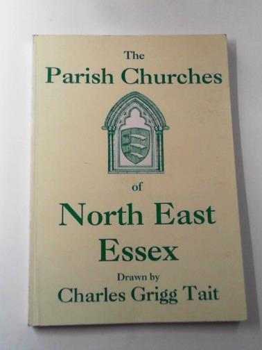 TAIT, Charles Grigg - The parish churches of North East Essex