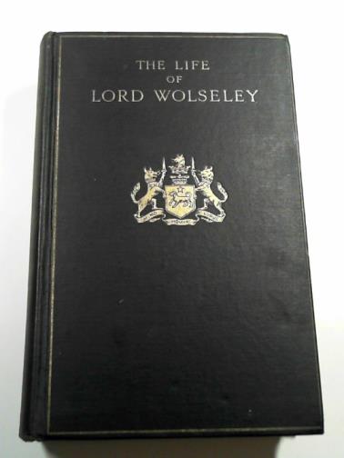 MAURICE, F (Sir). and ARTHUR, George (Sir) - The life of Lord Wolseley