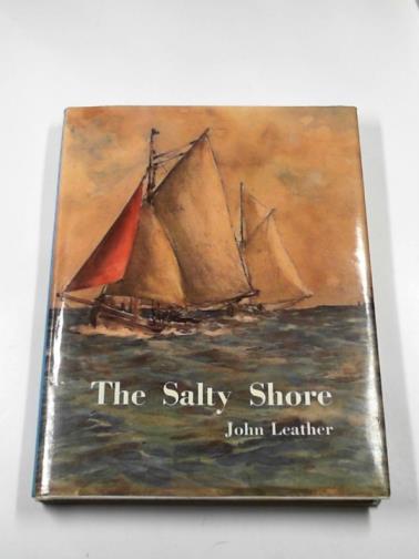 LEATHER, John - The salty shore: the story of the River Blackwater