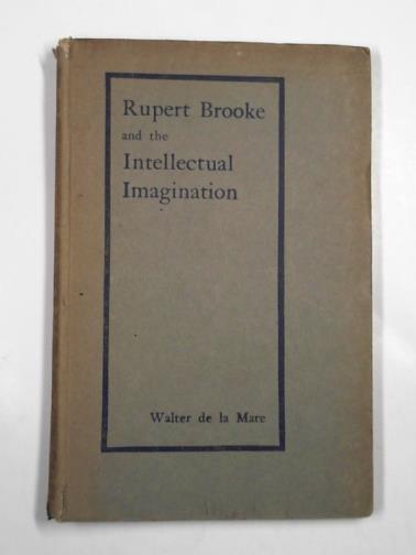 DE LA MARE, Walter - Rupert Brooke and the intellectual imagination