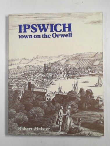 MALSTER, Robert - Ipswich, town on the Orwell