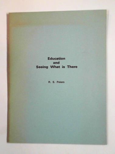 PETERS, R. S. - Education and seeing what is there