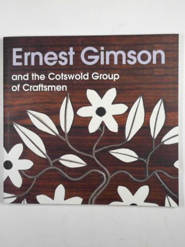 CARRUTHERS, Annette - Ernest Gimson and the Cotswold group of craftsmen
