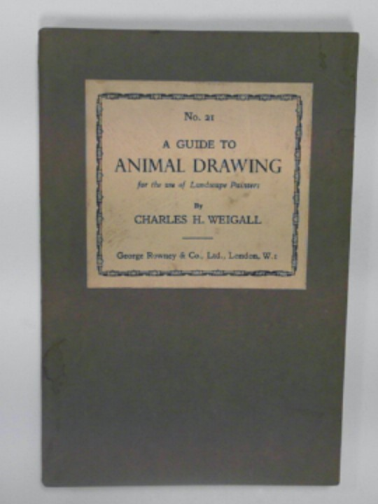 WEIGALL, Charles H. - A guide to animal drawing for the use of landscape painters