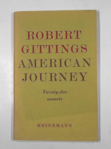 GITTINGS, Robert - American journey: twenty-five sonnets