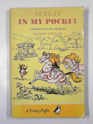 UTTLEY, Alison - Magic in my pocket: a selection of tales