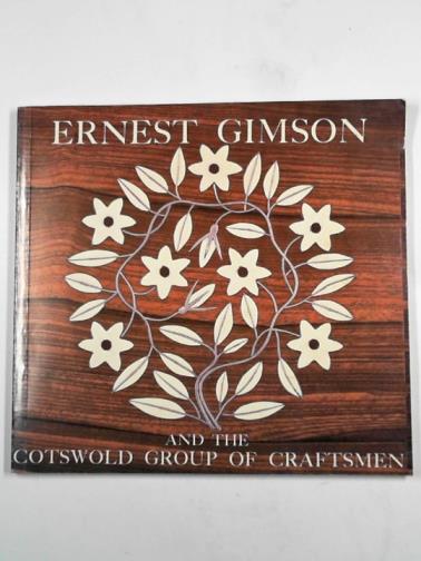 CARRUTHERS, Annette - Ernest Gimson and the Cotswold group of craftsmen