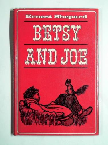 SHEPARD, Ernest - Betsy and Joe