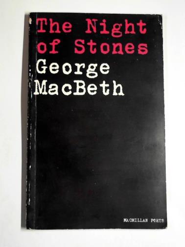 MACBETH, George - The night of stones: poems