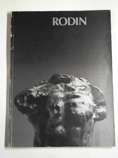 Hayward Gallery - Rodin: sculpture and drawings: [catalogue of] an exhibition organised by the Arts Council of Great Britain and the Association Française d'Action Artistique...London, 24 January to 5 April 1970