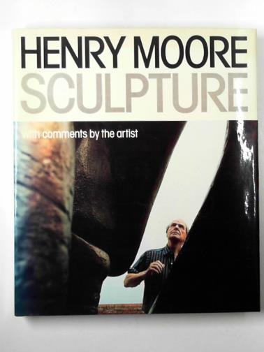 MOOREe, Henry - Henry Moore sculpture with comments by the artist