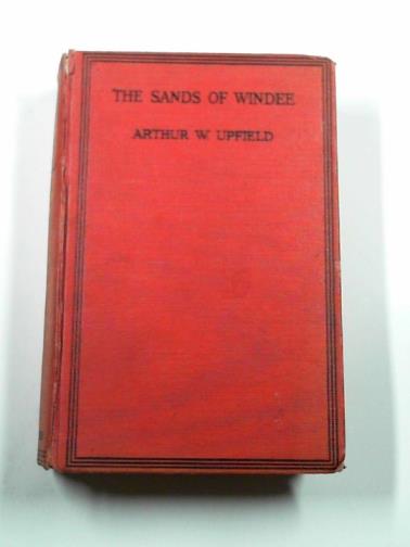 UPFIELD, Arthur W - The sands of Windee