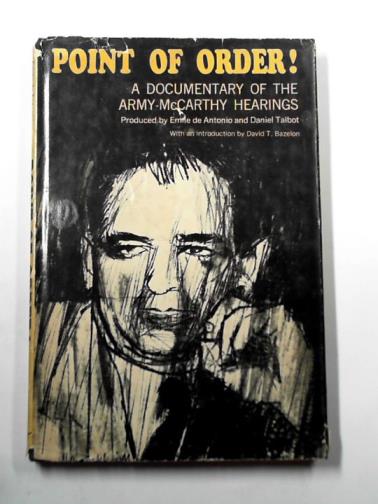 DE ANTONIO, Emile & TALBOT, Daniel - Point of order!: A documentary of the Army-McCarthy hearings