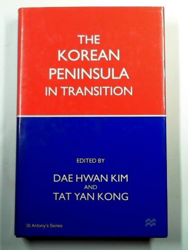 KIM, Dae Hwan & KONG, Tat Yan (eds) - The Korean Peninsula in transition