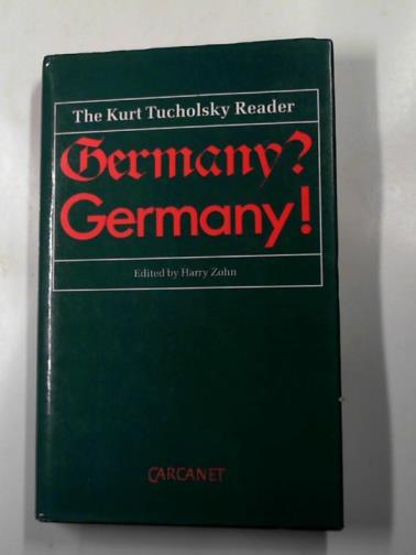 TUCHOLSKY, Kurt - Germany? Germany!: a Tucholsky reader