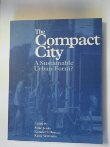 JENKS, Mike and others (eds) - The compact city: a sustainable urban form?