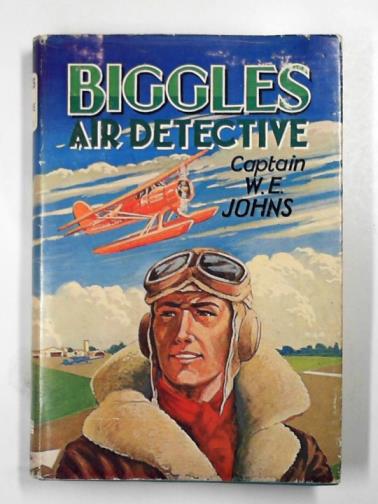JOHNS, W. E. - Biggles, air detective