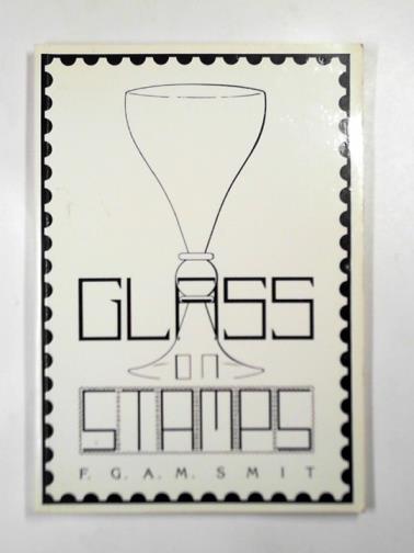 SMIT, F. G. A. M. - The art of glass on stamps