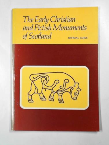 CRUDEN, Stewart - The early Christian and Pictish monuments of Scotland