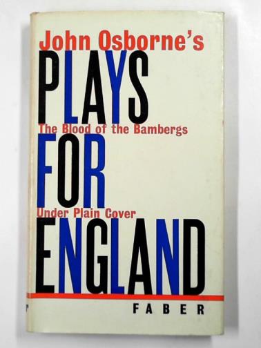 OSBORNE, John - Plays for England: The Blood of the Bambergs; and, Under Plain Cover