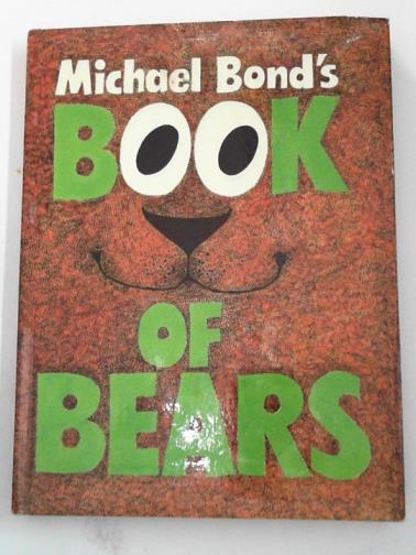 BOND, Michael and others - Michael Bond's book of bears