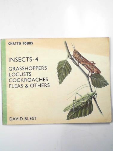 BLEST, David - Insects 4: grasshoppers, locusts, cockroaches, fleas and others
