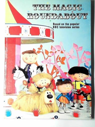 DANOT, Serge; retold by CARRUTH, Jane - The magic roundabout: a holiday with Zebedee