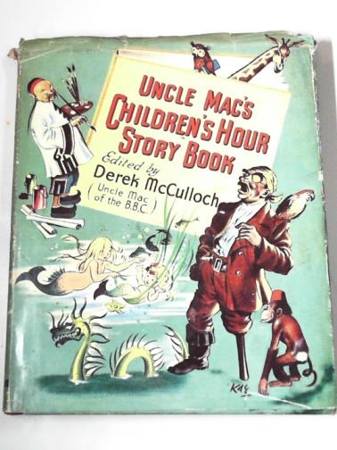 McCULLOCH, Derek (editor) Uncle Mac of the B.B.C. - Uncle Mac's Children's Hour story book