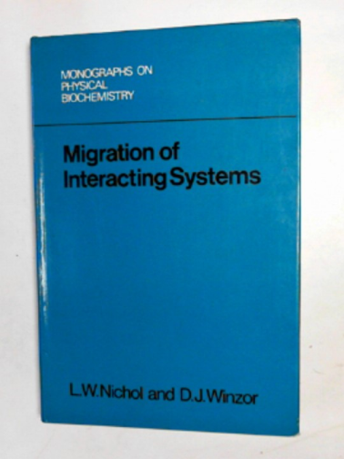 NICHOL, L.W. & WINZOR, D.J. - Migration of interacting systems (Monographs on Physical Biochemistry)