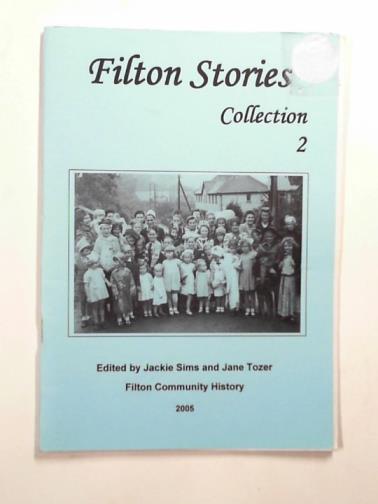 SIMS, Jackie & TOZER, Jane (eds) - Filton stories: second collection