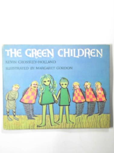 CROSSLEY-HOLLAND, Kevin - The green children