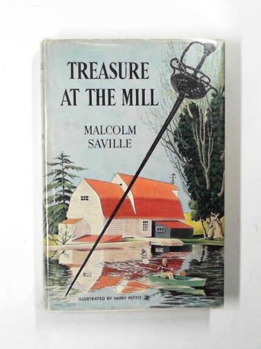 SAVILLE, Malcolm - Treasure at the Mill