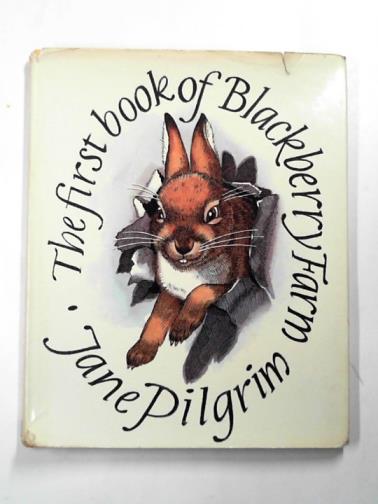 PILGRIM, Jane - The first book of Blackberry Farm