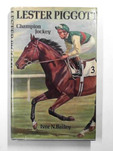 BAILEY, Ivor N. - Lester Piggott, champion jockey