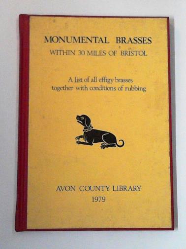 BEESON, Anthony - Monumental brasses within 30 miles of Bristol: a list of all effigy brasses together with conditions of rubbing