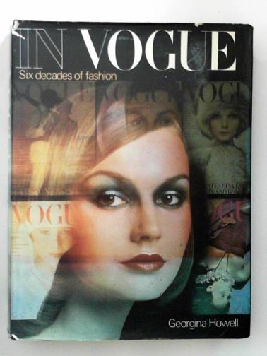 HOWELL, Georgina - In Vogue: six decades of fashion